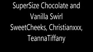 SuperSize Chocolate & Vanilla Swirl SweetCheeks, Christianxxx, TeannaTiffany