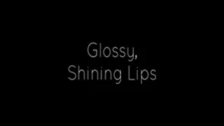 Glossy, Shining Lips