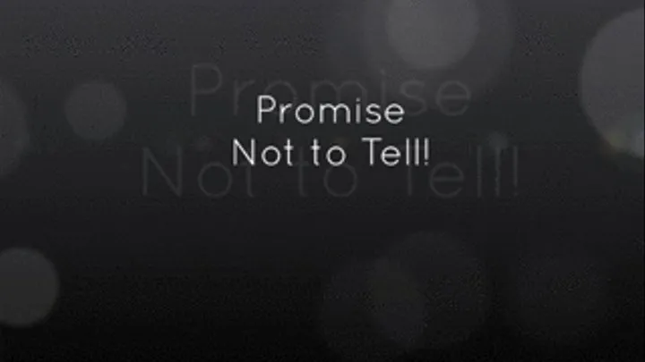 Promise Not to Tell!