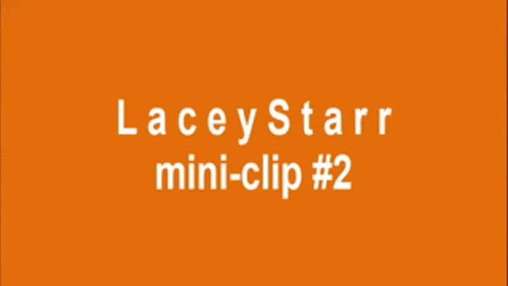 LaceyStarr mini-clip #2