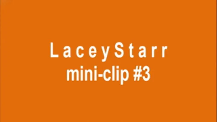 LaceyStarr mini-clip #3