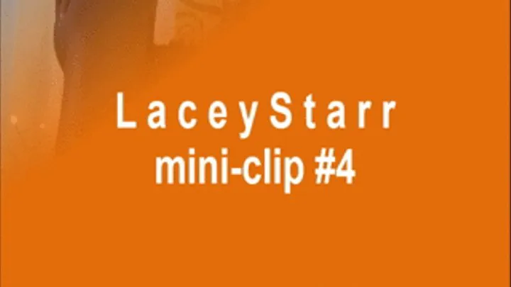 LaceyStarr mini-clip #4