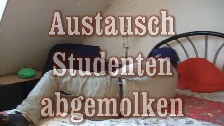 Austausch - Student abgemolken