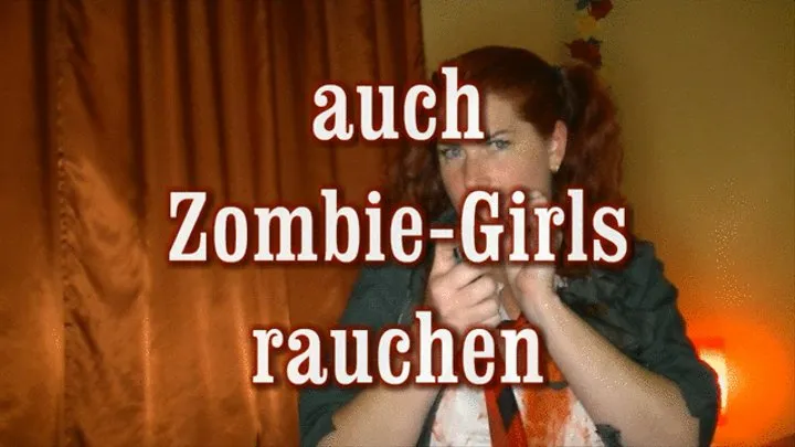 auch Zomie Girls rauchen