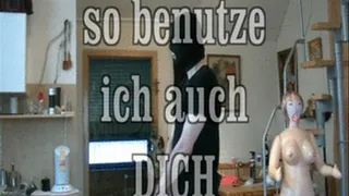 so i use you too // so benutze ich auch Dich