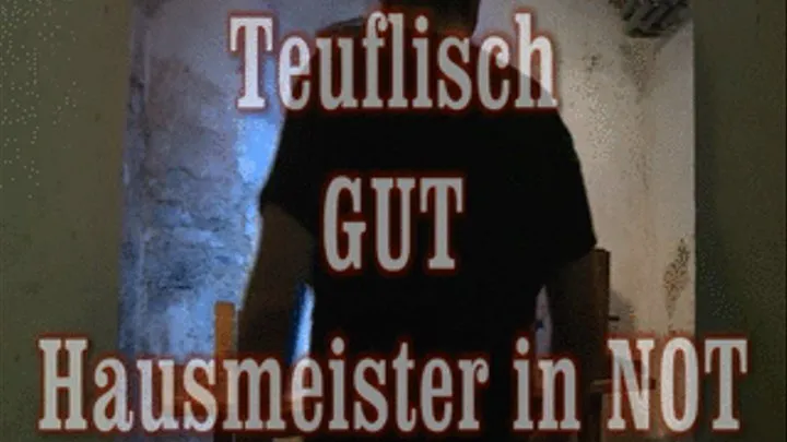 teuflisch gut - Hausmeister in Not // good as hell - Caretaker in need
