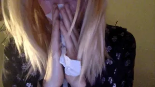 Krissy sneezing and blowing her nose- Snot
