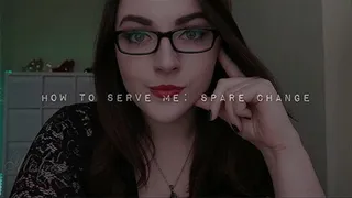 How to serve Me: Spare Change