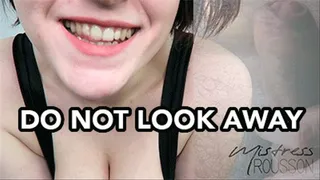 Do NOT Look Away