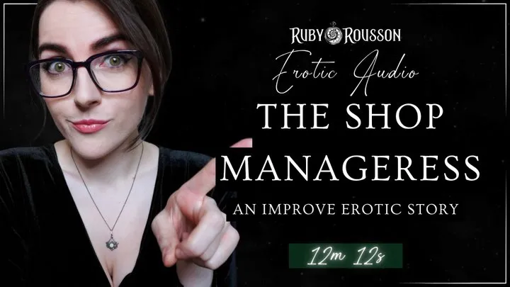 The Shop Manageress - Unscripted Erotica