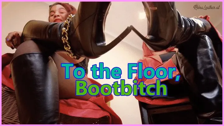 To the floor bootbitch!