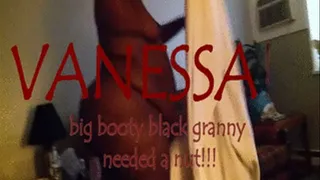 Big Booty black granny Vanessa!!!