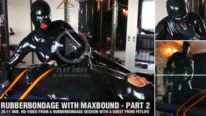 RubberBondage with Maxbound - Pt2