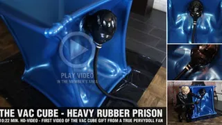 The Vac Cube - Heavy Rubber Prison - Pt1