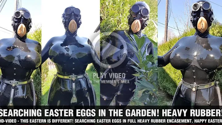 Searching Easter Eggs in full heavy rubber