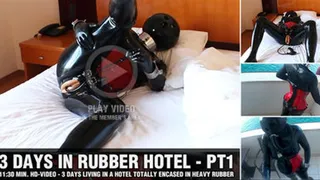 3 days in a hotel totally encased in heavy rubber - Pt1