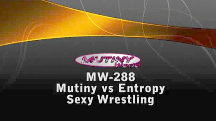 MW-288 Mutiny vs Entropy VERY SEXY and intense