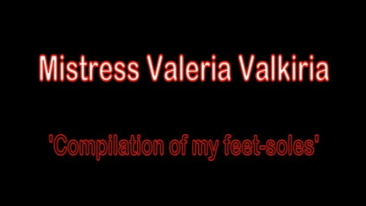 'Compilation of my feet-soles' by Mistress Valkiria