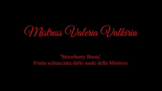 'Strawberry Boots' - The fruit crushed by the soles of Mistress Valkiria - High Definition Format