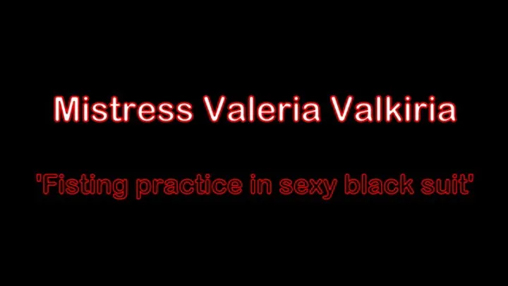 'Fisting practice in sexy black suit' by Mistress Valkiria resolution