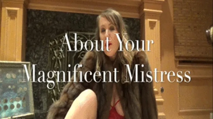 About Your Magnificent Mistress