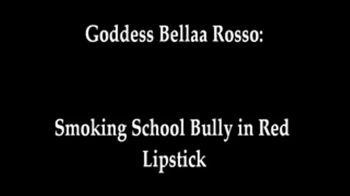 Smoking School Bully in red lipstick