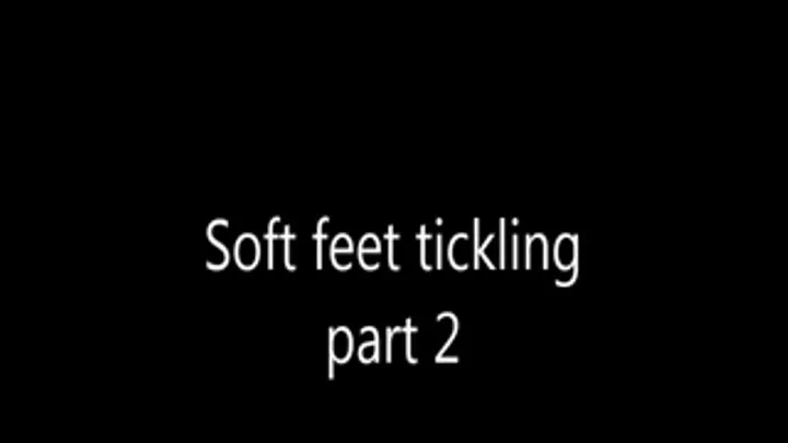 Soft feet tickling part 2