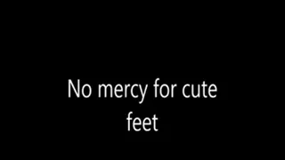 No mercy for cute feet