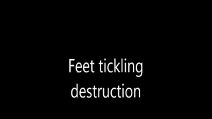 Feet tickling destruction