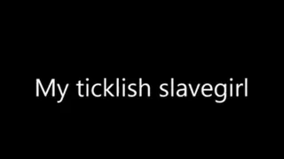 My ticklish slavegirl