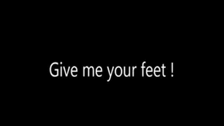 Give me your feet