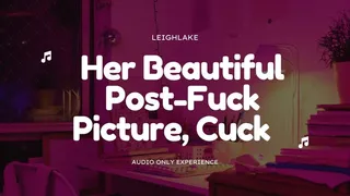 Her Beautiful Post-Fuck Picture Cuck - Cuckold MP3 Audio - LeighLake