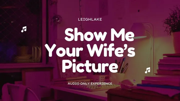 Show Me Your Wife's Picture - Homewrecking MP3 Audio - LeighLake