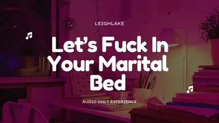 Let's Fuck In Your Marital Bed - Homewrecker MP3 Audio - LeighLake