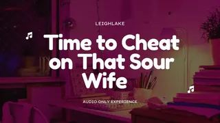 Time to Cheat on That Sour Wife - Homewrecker MP3 Audio - LeighLake