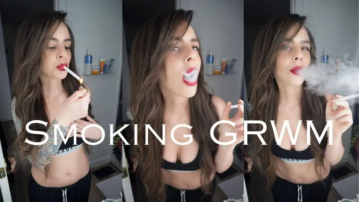 Smoking GRWM