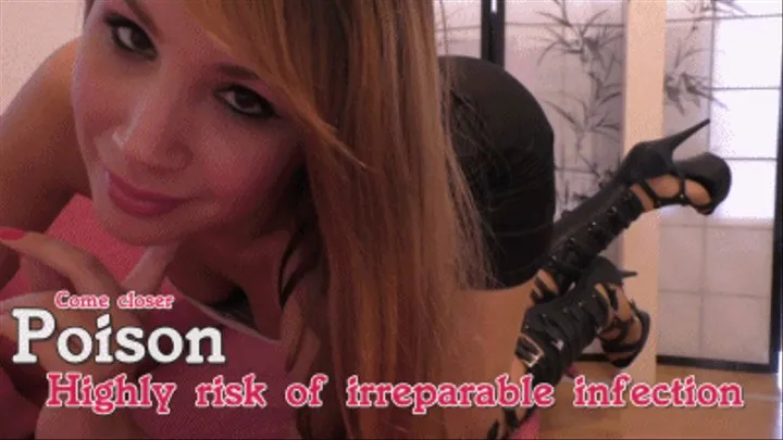 Poison - Come closer (Highly risk of irreparable infection) - English Version