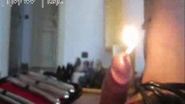 "LIGHT MY FIRE"!IPER URETHRAL SOUND/CANDLEALIGHT-FIRE!WHIPS,KICKS,EXTREME HIGH HEELS STILETTO ON FIRE!!COCK- DOMINATION!