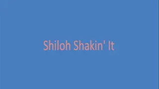 Shiloh Shakin' It