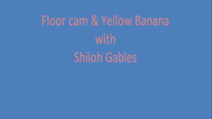 Floor Cam with my Yellow Banana