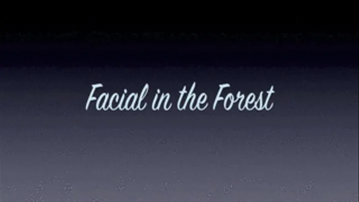 Facial In The Forrest