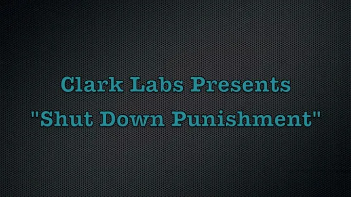 Clark Labs Presents Shut Down Punishment!