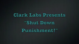 Clark Labs Presents Shut Down Punishment