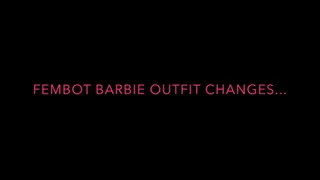 FEMBOT BARBIE CHANGES OUTFITS