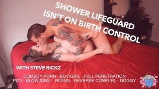 Shower Lifeguard Isn't On Birthcontrol Freshie Juice with Steve Rickz