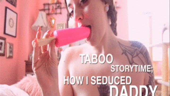 Taboo Story Time: How I Seduced Step-Daddy