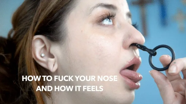 How To Fuck Your Nose & How it Feels to Sound Your Sinus