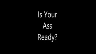 Is Your Ass Ready