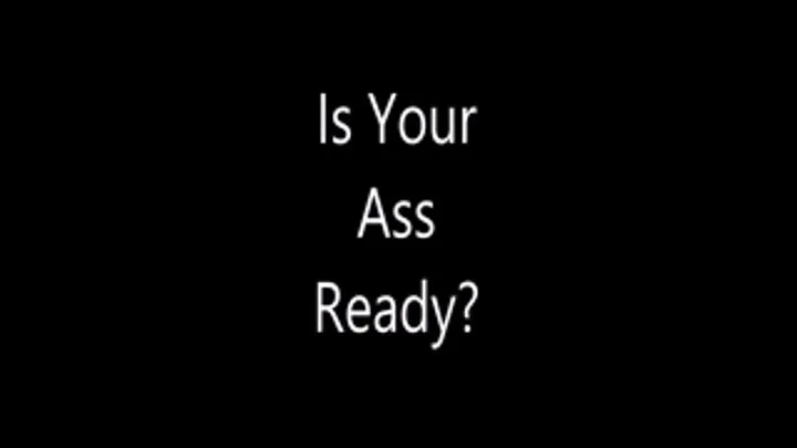 Is Your Ass Ready Short Version