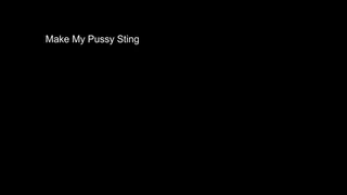 Make My Pussy Sting